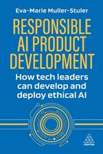 Responsible AI Product Development – How Tech Leaders Can Develop and Deploy Ethical AI