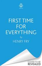 Fry, H: First Time for Everything