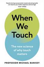 When We Touch: The new science of why touch matters