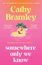 Somewhere Only We Know: The perfect uplifting, escapist new novel from the Sunday Times bestselling author!