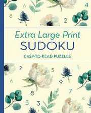 Extra Large Print Sudoku: Easy-To-Read Puzzles