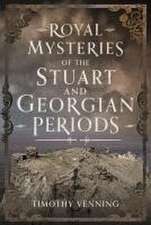 Royal Mysteries of the Stuart and Georgian Periods