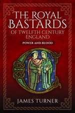 The Royal Bastards of Twelfth Century England