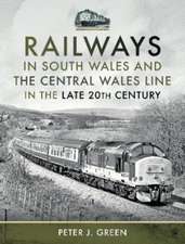 Railways in South Wales and the Central Wales Line in the Late 20th Century