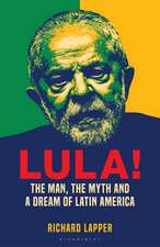 Lula!: The Man, The Myth and a Dream of Latin America