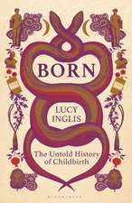 Born: The Untold History of Childbirth