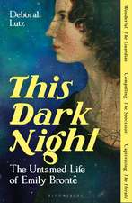This Dark Night: The Untamed Life of Emily Brontë