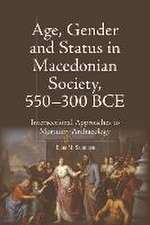 Age, Gender and Status in Macedonian Society, 550-300 Bce