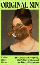 Original Sin: The Genetics of Wrongdoing, the Problem of Blame and the Future of Forgiveness