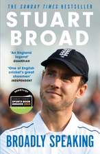 Broad, S: Stuart Broad: Broadly Speaking