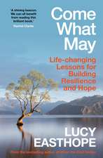 Come What May: An uplifting guide to navigating hard times from the UK's leading expert on recovery