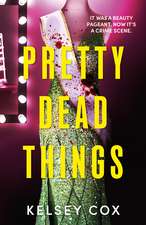 Pretty Dead Things: the dazzling new thriller with a jaw-dropping twist from the bestselling author of Party of Liars