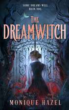The Dreamwitch: The utterly addictive and haunting gothic romantasy that will keep you up all night!