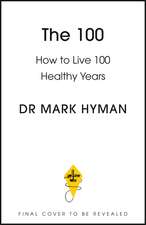 The 100: How to live 100 healthy years