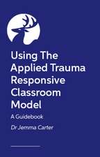 Implementing Trauma-Responsive Practice in the Classroom