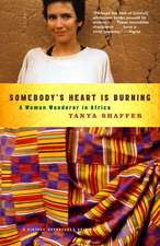 Somebody's Heart Is Burning: A Woman Wanderer in Africa