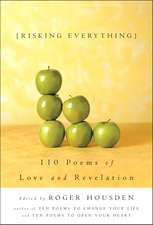 Risking Everything: 110 Poems of Love and Revelation