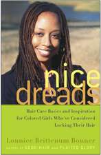 Nice Dreads: Hair Care Basics and Inspiration for Colored Girls Who've Considered Locking Their Hair