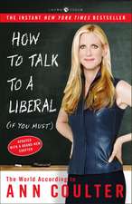 How to Talk to a Liberal (If You Must): The World According to Ann Coulter