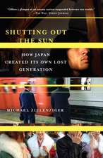 Shutting Out the Sun: How Japan Created Its Own Lost Generation