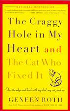 The Craggy Hole in My Heart and the Cat Who Fixed It: Over the Edge and Back with My Dad, My Cat, and Me