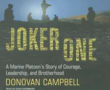 Joker One: A Marine Platoon's Story of Courage, Leadership, and Brotherhood