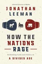 How the Nations Rage: Rethinking Faith and Politics in a Divided Age