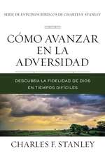 Cómo avanzar en la adversidad: Descubra la fidelidad de Dios en tiempos difíciles