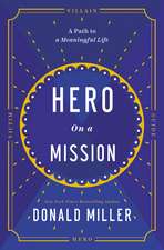 Hero on a Mission: A Path to a Meaningful Life