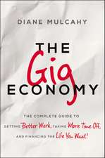 The Gig Economy: The Complete Guide to Getting Better Work, Taking More Time Off, and Financing the Life You Want