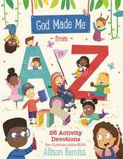 God Made Me from A to Z: 26 Activity Devotions for Curious Little Kids