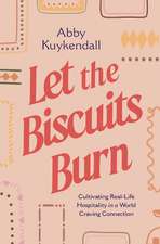 Let the Biscuits Burn: Cultivating Real-Life Hospitality in a World Craving Connection