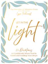 Let In the Light: 50 Devotions to Confidently Know God Is Good and Guiding Your Steps – The Perfect Christian New Year's Resolution Gift for Women