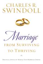 Marriage: From Surviving to Thriving: Practical Advice on Making Your Marriage Strong