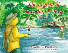 The Legend of Theodore E. Bear: Teddy