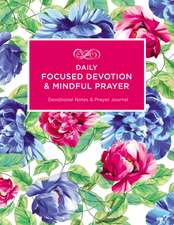 Daily Focused Devotion and Mindful Prayer: Devotional Notes and Prayer Journal