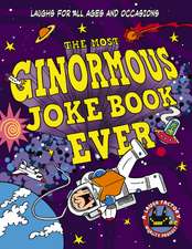 The Most Ginormous Joke Book in the Universe!: Laughs for All Ages and Occasions