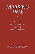 Marking Time: On the Anthropology of the Contemporary