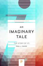 An Imaginary Tale: The Story of i [the square root of minus one]