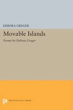 Movable Islands: Poems by Debora Greger