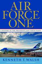 Air Force One: A History of the Presidents and Their Planes