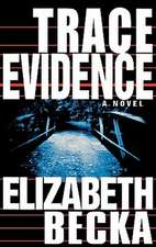 Trace Evidence: A Novel