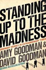 Standing Up to the Madness: Ordinary Heroes in Extraordinary Times