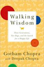 Walking Wisdom: Three Generations, Two Dogs, and the Search for a Happy Life