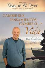 Cambie Sus Pensamientos, Cambie su Vida: Vivir la Sabiduria del Tao = Change Your Thoughts, Change Your Life