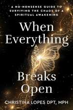 Lopes, C: When Everything Breaks Open