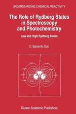 The Role of Rydberg States in Spectroscopy and Photochemistry: Low and High Rydberg States