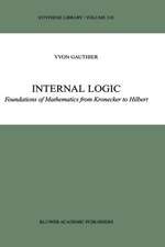 Internal Logic: Foundations of Mathematics from Kronecker to Hilbert