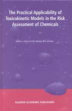 The Practical Applicability of Toxicokinetic Models in the Risk Assessment of Chemicals: Proceedings of the Symposium The Practical Applicability of Toxicokinetic Models in the Risk Assessment of Chemicals held in The Hague, The Netherlands, 17–18 February 2000