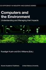 Computers and the Environment: Understanding and Managing their Impacts